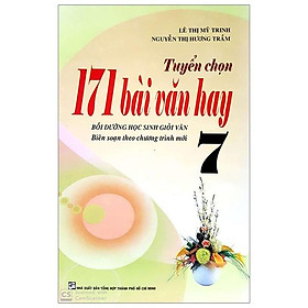 171 Bài Văn Hay Lớp 7 - Tái Bản
