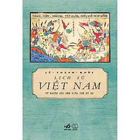 Sách Lịch Sử Việt Nam Từ Nguồn Gốc Đến Giữa Thế Kỉ XX - Nhã Nam - BẢN QUYỀN