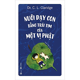 Nuôi Dạy Con Bằng Trái Tim Của Một Vị Phật