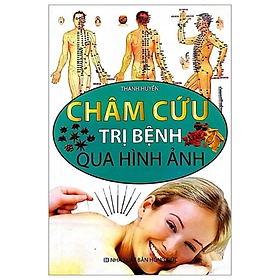Sách - Châm Cứu Trị Bệnh Qua Hình Ảnh (Màu) - Thanh Huyền - NXB Hồng Đức - Minh Lâm