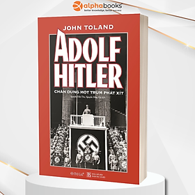 Sách - Adolf Hitler – Chân Dung Một Trùm Phát Xít (Tái Bản 2020) 