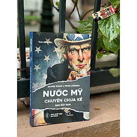 NƯỚC MỸ CHUYỆN CHƯA KỂ (Bản Rút Gọn) - Oliver Stone & Peter Kuznick - Lyceum