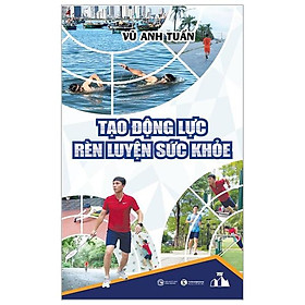 Tạo Động Lực Rèn Luyện Sức Khỏe