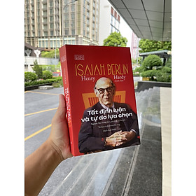 TẤT ĐỊNH LUẬN VÀ TỰ DO LỰA CHỌN - Isaiah Berlin & Henry Hardy - Nguyễn Văn Trọng dịch - NXB Tri Thức