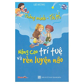 Thông Minh - Tài Trí: Nâng cao trí tuệ và rèn luyện não