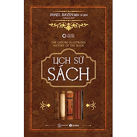 LỊCH SỬ SÁCH – James Raven – Hoàng Lan dịch – Thái Hà Books - NXB Thế Giới