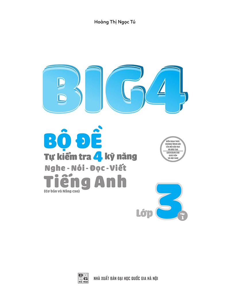 Big 4 Bộ Đề Tự Kiểm Tra 4 Kỹ Năng Nghe - Nói - Đọc - Viết (Cơ Bản Và Nâng Cao) Tiếng Anh Lớp 3 Tập 1