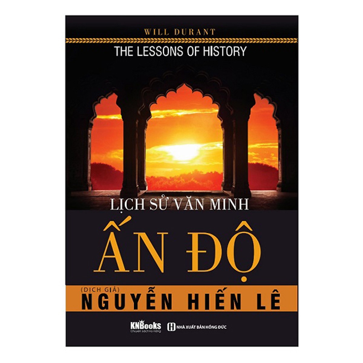 Combo Lịch Sử Các Nền Văn Minh Nổi Tiếng Thế Giới (Lịch Sử Văn Minh Ả Rập + Lịch Sử Văn Minh Ấn Độ + Lịch Sử Văn Minh Trung Hoa) + Tặng kèm bookmark