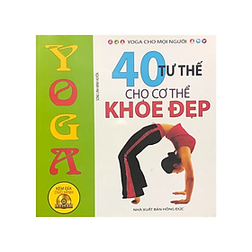40 tư thế cho cơ thể khỏe đẹp , kèm đĩa CD -  Nhiều tác giả - NXB Hồng Đức - Minh Lâm