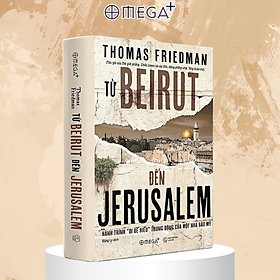 Từ BEIRUT Đến JERUSALEM : Hành trình "đi để hiểu" Trung Đông của một nhà báo Mỹ |  Trạm đọc phân phối