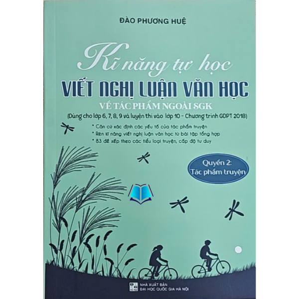 Sách - Kĩ Năng Tự Học Viết Nghị Luận Văn Học Về Tác Phẩm Ngoài SGK - Ôn Thi Lớp 10 Chương Trình Mới