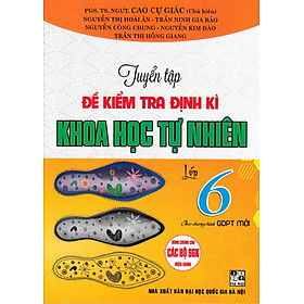 TUYỂN TẬP ĐỀ KIỂM TRA ĐỊNH KÌ KHOA HỌC TỰ NHIÊN LỚP 6 (THEO CHƯƠNG TRÌNH GIÁO DỤC PHỔ THÔNG MỚI)