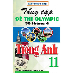 Tổng Ôn Tập Đề Thi Olympic 30 Tháng 4 Tiếng Anh 11