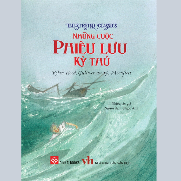 Illustrated Classics - Những cuộc phiêu lưu kỳ thú - Robin Hood, Gulliver du ký, Moonfleet