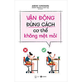 Vận động đúng cách cơ thể không mệt mỏi