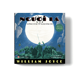 Người Lá và những chú bọ tốt bụng dũng cảm – William Joyce - NXB Phụ Nữ Việt Nam