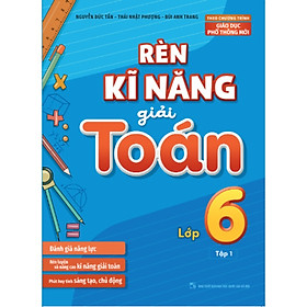 Rèn kĩ năng giải Toán lớp 6 Tập 1