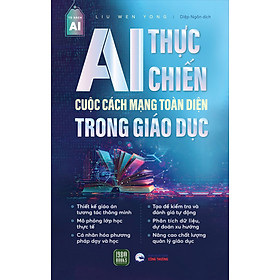 AI Thực Chiến : Cuộc Cách Mạng Toàn Diện Trong Giáo Dục