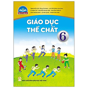 Sách Giáo Khoa Giáo Dục Thể Chất Bài Học Lớp 6 Bộ Chân Trời Sáng Tạo Năm 2021