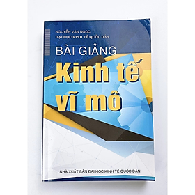 Bài giảng kinh tế vĩ mô - Nguyễn Văn Ngọc - NXB Đại Học Kinh Tế Quốc dân - Minh Đức