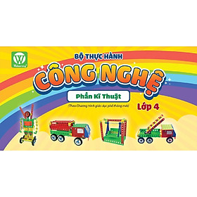 BỘ THỰC HÀNH CÔNG NGHỆ LỚP 4 - PHẦN KĨ THUẬT (KP)