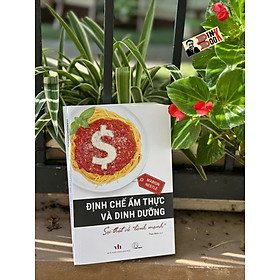 ĐỊNH CHẾ ẨM THỰC VÀ DINH DƯỠNG – Marion Nestle – Thảo Minh dịch – Lyceum – NXB Đồng Nai
