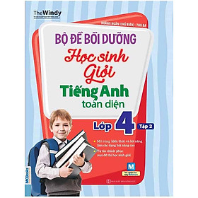 Bộ Đề Bồi Dưỡng Học Sinh Giỏi Tiếng Anh Toàn Diện Lớp 4 - Tập 2