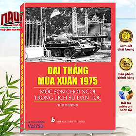 Sách Đại Thắng Mùa Xuân 1975 – Mốc Son Chói Ngời Trong Lịch Sử Dân Tộc (V2275D)