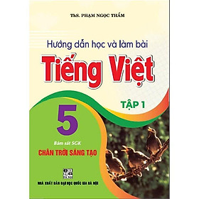 Sách - Hướng Dẫn Học Và Làm Bài Tiếng Việt Lớp 5 - Tập 1 - Bám Sát SGK Chân Trời Sáng Tạo - Hồng Ân