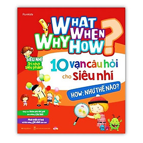 Sách - 10 vạn câu hỏi cho siêu nhí - Như thế nào? (MG)