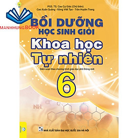 Sách - Bồi Dưỡng Học Sinh Giỏi Khoa Học Tự Nhiên Lớp 6 ( Biên Soạn Theo Chương Trình GDPT Mới ).