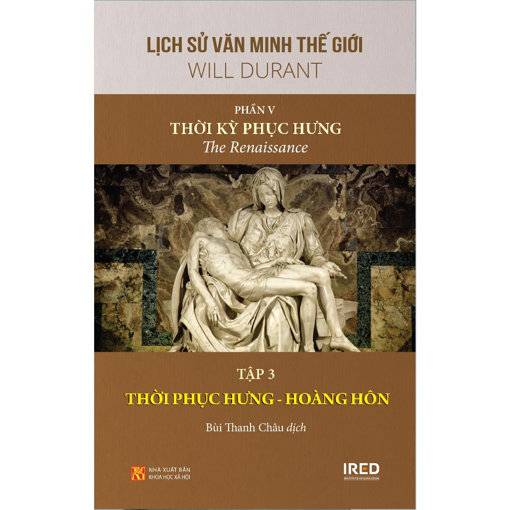 Bộ Sách Lịch Sử Văn Minh Thế Giới - Phần V - Thời Kỳ Phục Hưng (Bộ 3 Cuốn)