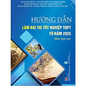 Sách Hướng dẫn làm bài thi tốt nghiệp THPT từ năm 2025 môn Ngữ Văn