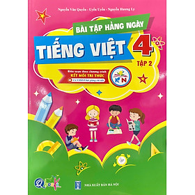 Bài tập hằng ngày Tiếng Việt 4 tập 2 - Biên soạn theo chương trình kết nối tri thức