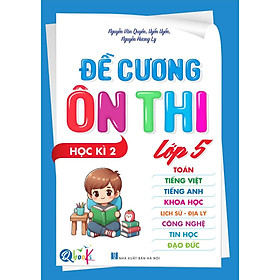 Chinh Phục Kỳ Thi Cuối Kì Với Đề Cương Ôn Thi Lớp 5- Học Kì 2 - Bản Quyền