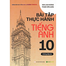 Bài Tập Thực Hành Tiếng Anh 10 (Dùng Kèm SGK Tiếng Anh 10 Global Success) (HASA)