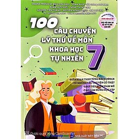 Sách 100 Câu Chuyện Lý Thú Về Môn Khoa Học Tự Nhiên 7 ( opa)