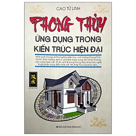 Sách - Phong Thủy Ứng Dụng Trong Kiến Trúc Hiện Đại - Cao Từ Linh - NXB Hồng Đức - Minh Lâm