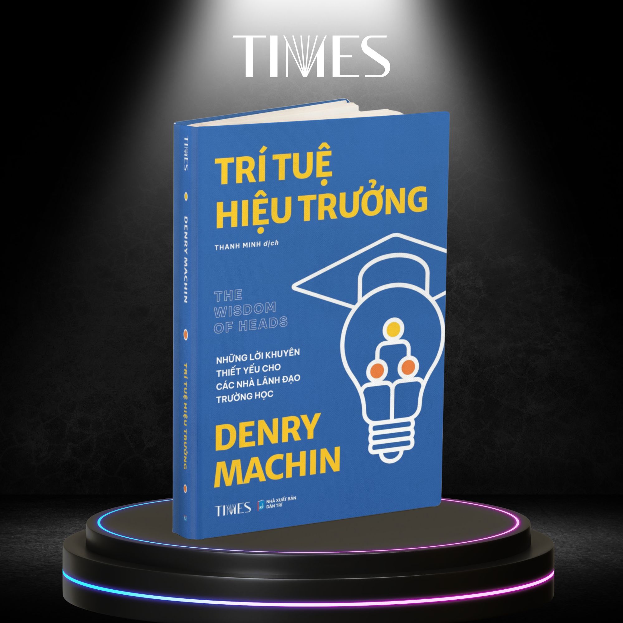 Sách TRÍ TUỆ HIỆU TRƯỞNG: Những lời khuyên thiết yếu cho các nhà lãnh đạo trường học