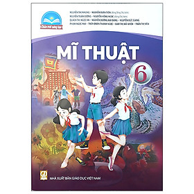 Sách giáo khoa Mĩ Thuật 6- Chân Trời Sáng Tạo (Kèm Nilon bọc Sách)