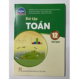 Sách Bài Tập Toán 12- Tập một- Chân Trời Sáng Tạo (Kèm Nilon bọc Sách)