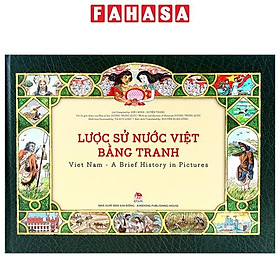 Lược Sử Nước Việt Bằng Tranh: Viet Nam – A Brief History In Pictures (Tái Bản 2019)