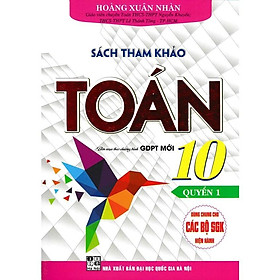 Sách Tham Khảo Toán Lớp 10 - Quyển 1 - Biên Soạn Theo Chương Trình GDPT Mới - Hồng Ân