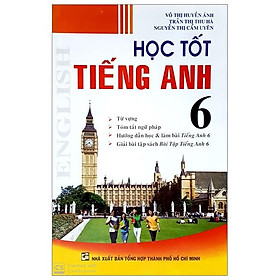 Học Tốt Tiếng Anh Lớp 6 - Tái Bản