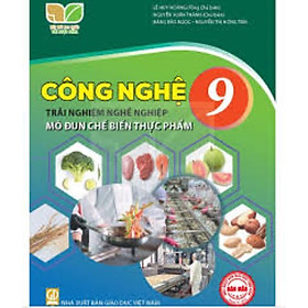 Sách giáo khoa Công Nghệ 9- Chế biến thực phẩm- Kết Nối Tri Thức Với Cuộc Sống (Kèm Nilon bọc Sách)