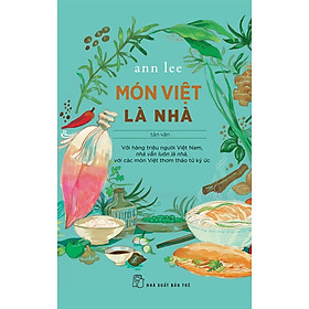 MÓN VIỆT LÀ NHÀ – Ann Lee – NXB Trẻ