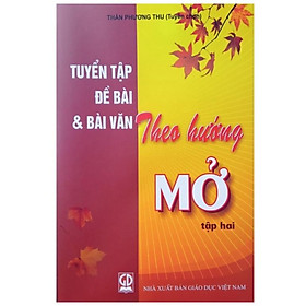 Sách - Tuyển tập Đề bài và bài văn theo hướng Mở Tập 2