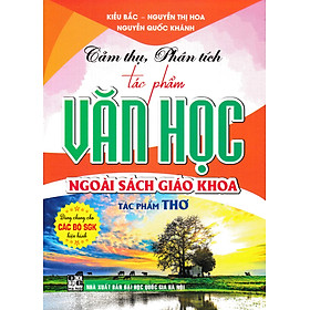 Cảm Thụ, Phân Tích Tác Phẩm Văn Học Ngoài Sách Giáo Khoa - Tác Phẩm Truyện (Dùng Chung Cho Các Bộ SGK Hiện Hành)  -HA