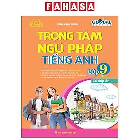Sách - Global Success - Trọng Tâm Ngữ Pháp Tiếng Anh Lớp 9 - Tập 1 (Có Đáp Án)