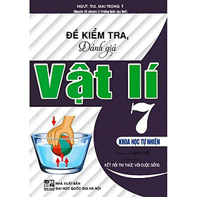 Sách - Đề Kiểm Tra, Đánh Giá Vật Lí Lớp 7 - Khoa Học Tự Nhiên - Bám Sát SGK Kết Nối Tri Thức Với Cuộc Sống - Hồng Ân